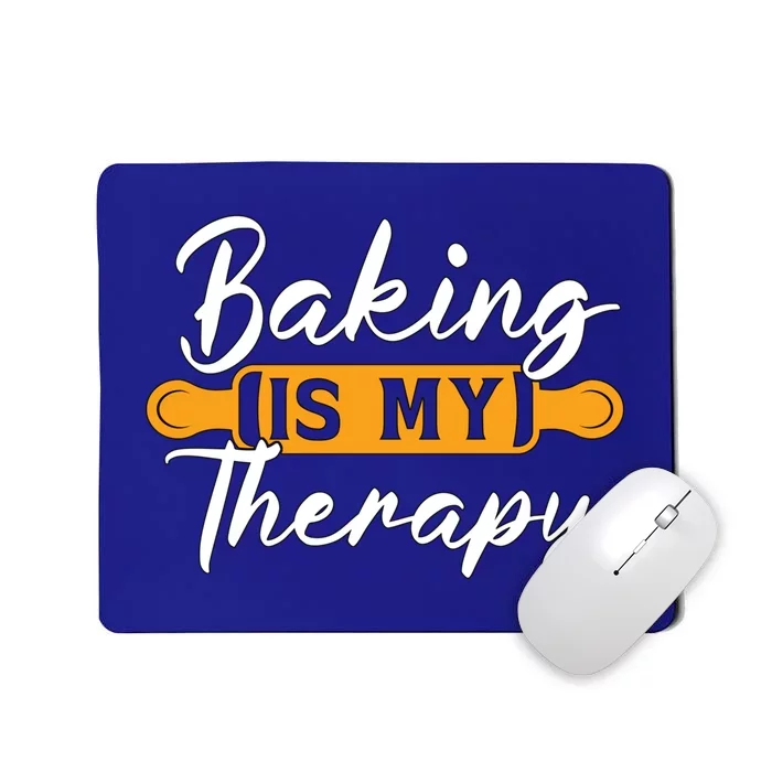 Baking Is My Therapy Bakery Love Baking Bakers Lover Baker Funny Gift Mousepad