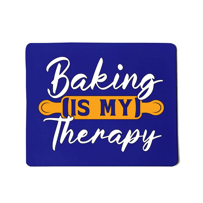 Baking Is My Therapy Bakery Love Baking Bakers Lover Baker Funny Gift Mousepad