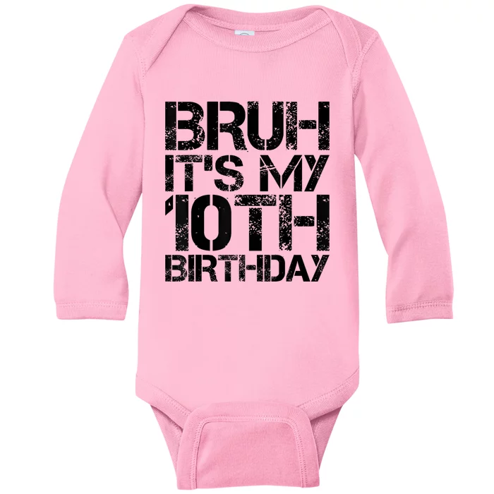 Bruh Its My 10th Birthday 10th Year Old 10yr Birthday Boy Baby Long Sleeve Bodysuit