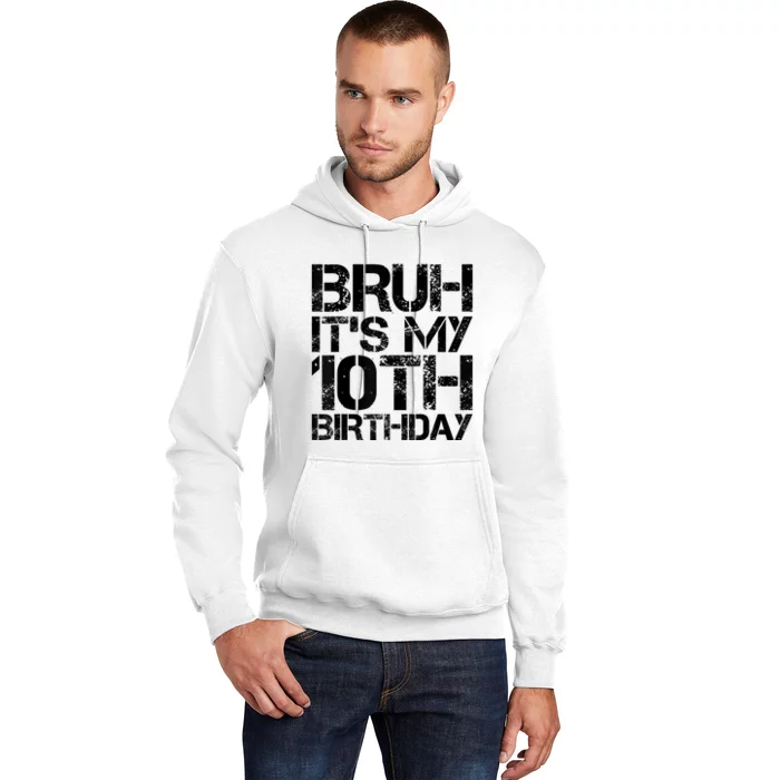 Bruh Its My 10th Birthday 10th Year Old 10yr Birthday Boy Hoodie