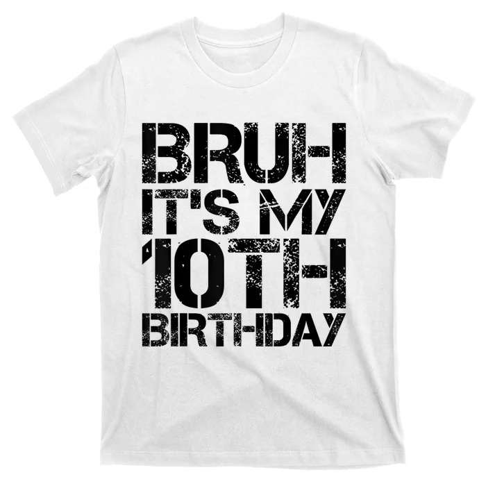 Bruh Its My 10th Birthday 10th Year Old 10yr Birthday Boy T-Shirt