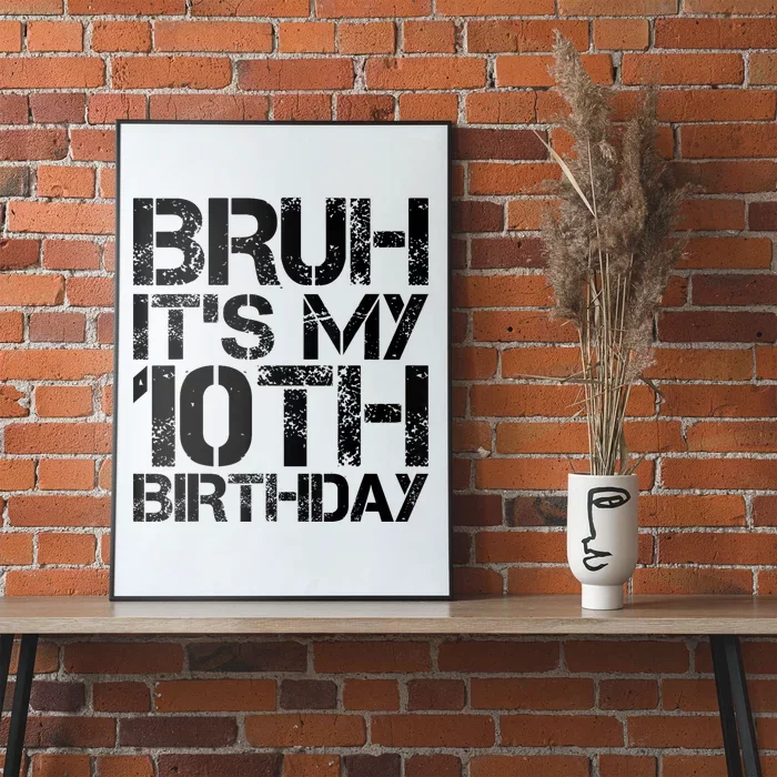 Bruh Its My 10th Birthday 10th Year Old 10yr Birthday Boy Poster