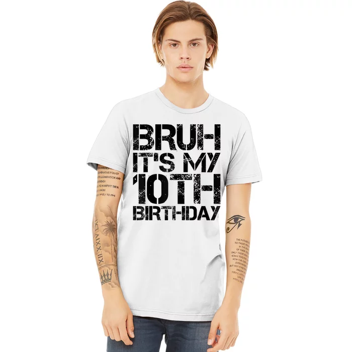 Bruh Its My 10th Birthday 10th Year Old 10yr Birthday Boy Premium T-Shirt