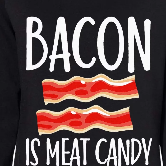 Bacon Is Meat Candy Gift Pig Costume BBQ Lover Grilling Pork Womens California Wash Sweatshirt