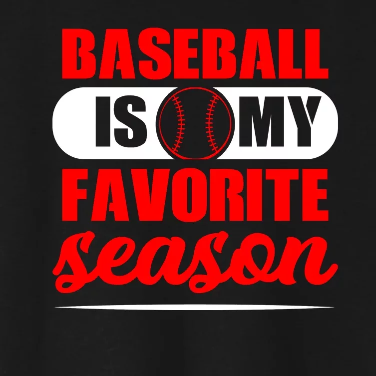 Baseball Is My Favorite Season Baseball Gift Women's Crop Top Tee