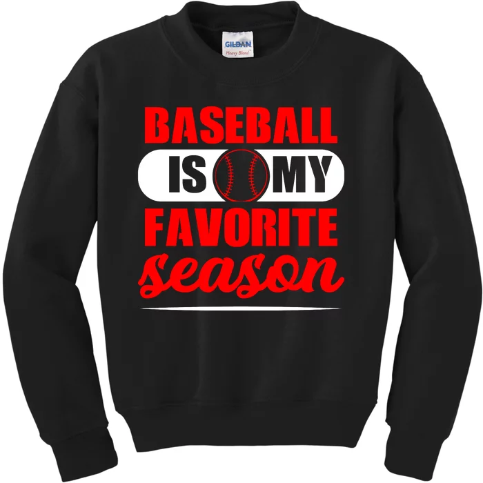 Baseball Is My Favorite Season Baseball Gift Kids Sweatshirt