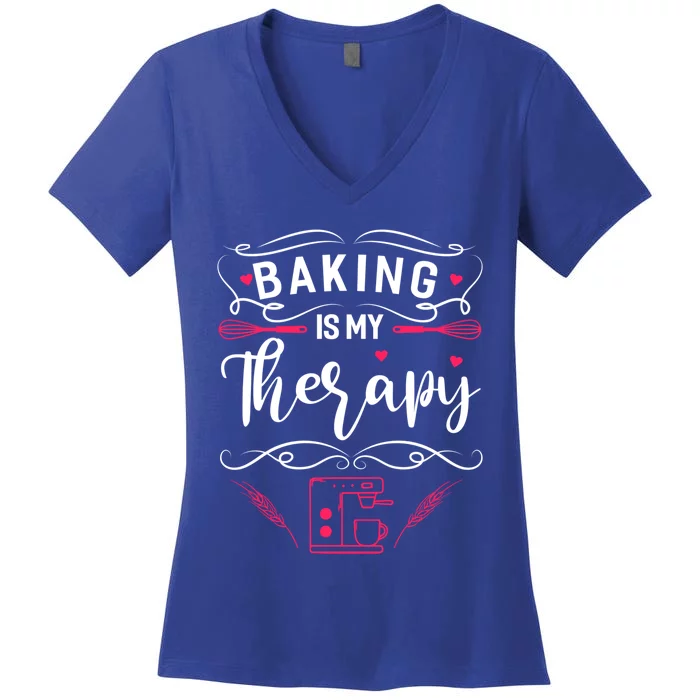 Baking Is My Therapy Funny Baking Bake Gift Women's V-Neck T-Shirt