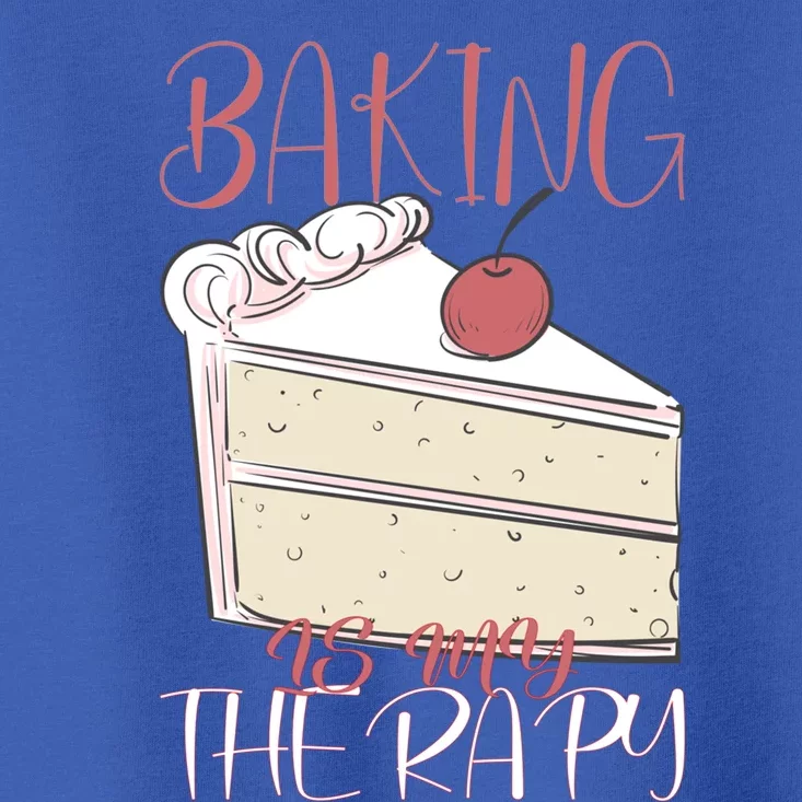 Baking Is My Therapy Baking Baker Gift Toddler T-Shirt