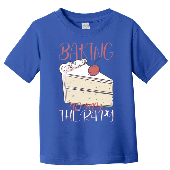 Baking Is My Therapy Baking Baker Gift Toddler T-Shirt