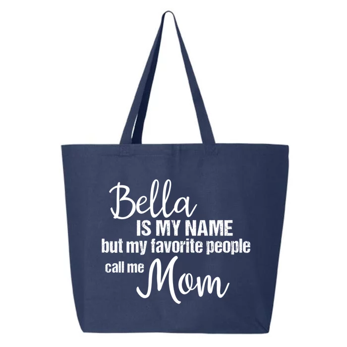 Bella Is My Name But My Favorite People Call Me Mom Gift 25L Jumbo Tote