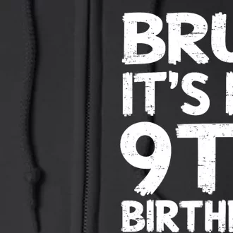 Bruh ItS My 9th Birthday 9 Year Old Birthday Gift Full Zip Hoodie