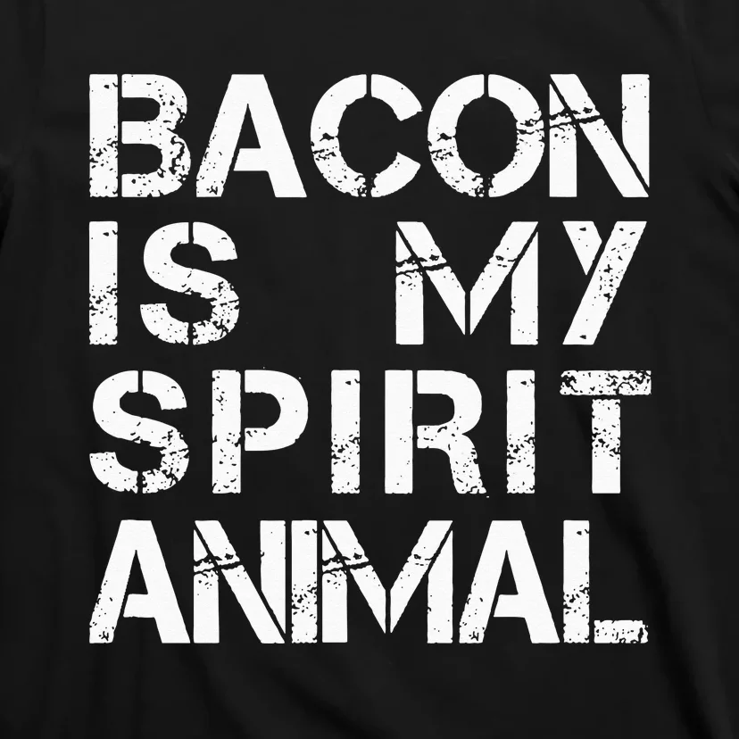 Bacon Is My Spirit Animal T-Shirt