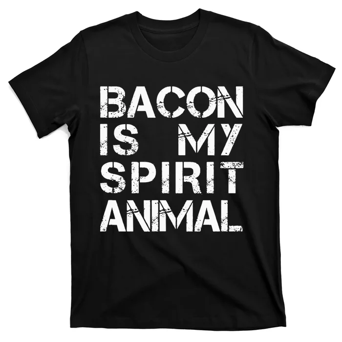 Bacon Is My Spirit Animal T-Shirt