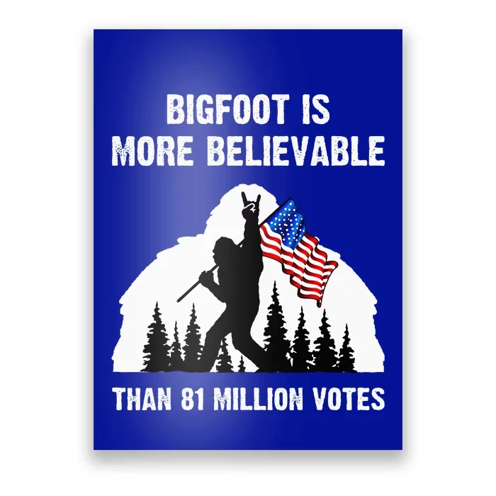 Bigfoot Is More Believable Than 81 Million Votes Poster