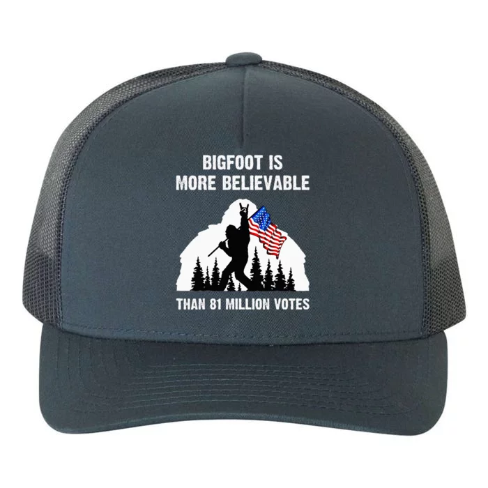 Bigfoot Is More Believable Than 81 Million Votes Yupoong Adult 5-Panel Trucker Hat