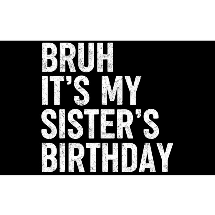 Bruh ItS My SisterS Birthday Funny Bday Sarcastic Brother Bumper Sticker