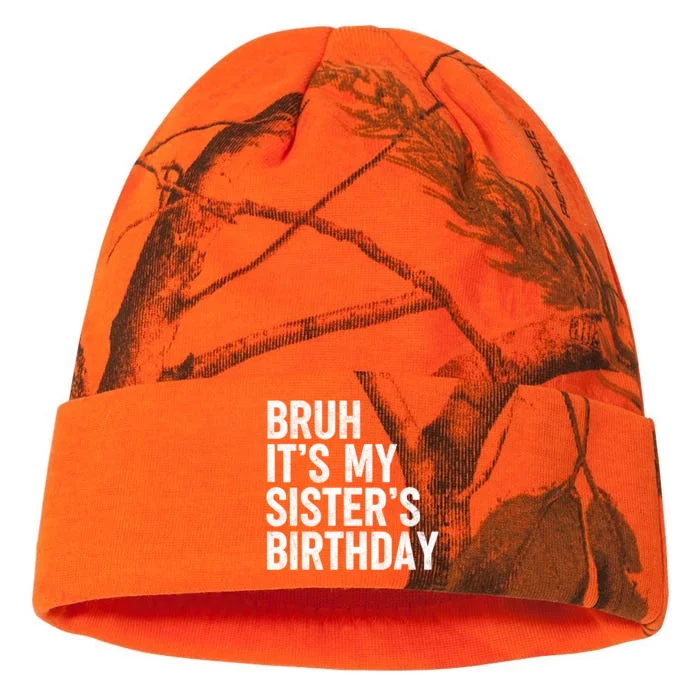 Bruh ItS My SisterS Birthday Funny Bday Sarcastic Brother Kati - 12in Camo Beanie