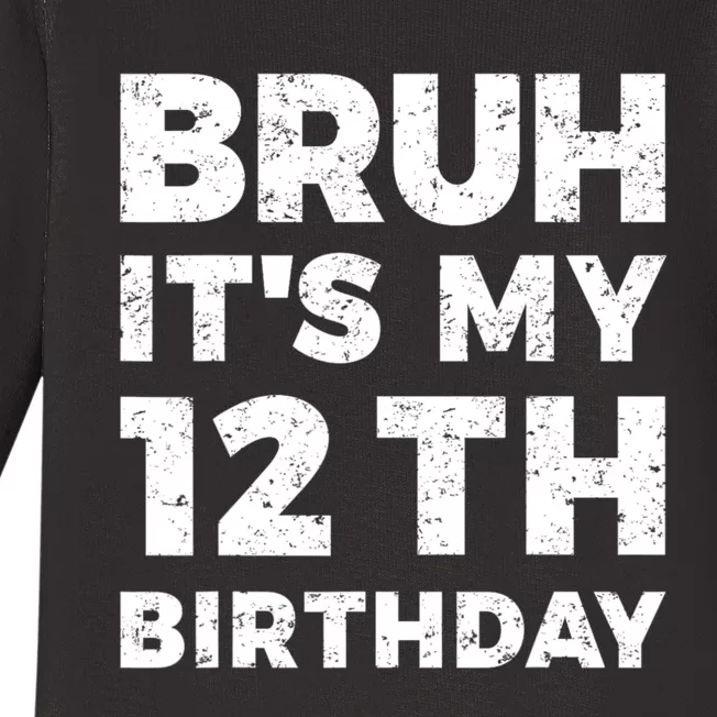 Bruh Its My 12th Birthday 12 Year Old Birthday Baby Long Sleeve Bodysuit