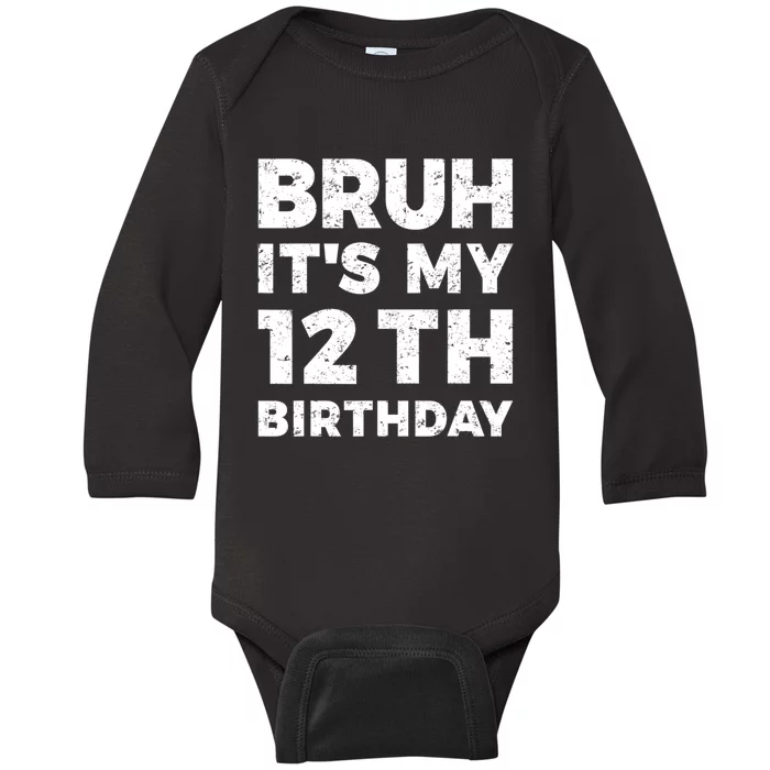 Bruh Its My 12th Birthday 12 Year Old Birthday Baby Long Sleeve Bodysuit