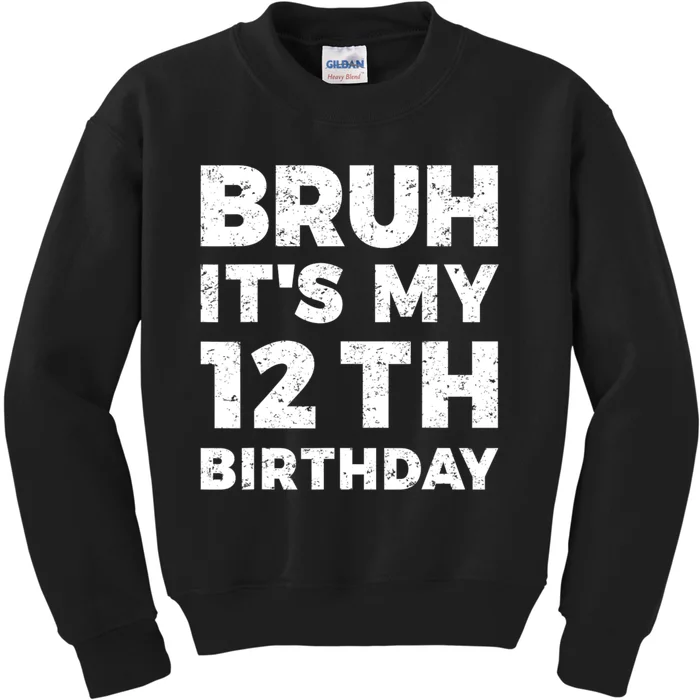 Bruh Its My 12th Birthday 12 Year Old Birthday Kids Sweatshirt