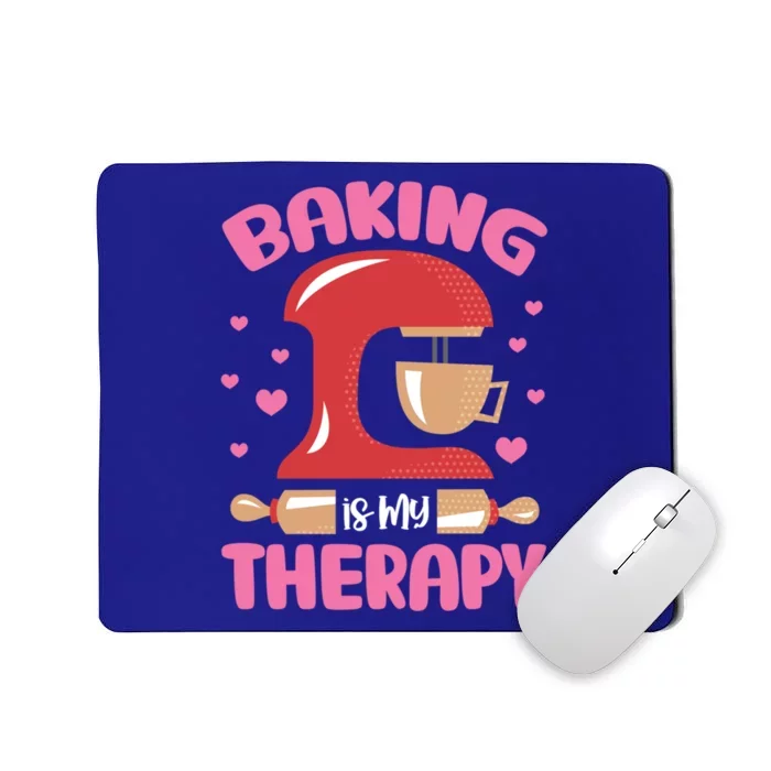 Baking Is My Therapy Funny Baking Lover Expert Baker Fanatic Cute Gift Mousepad