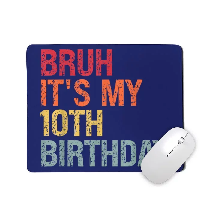 Bruh It's My 10th Birthday Humor 10 Years Old Back to School Mousepad