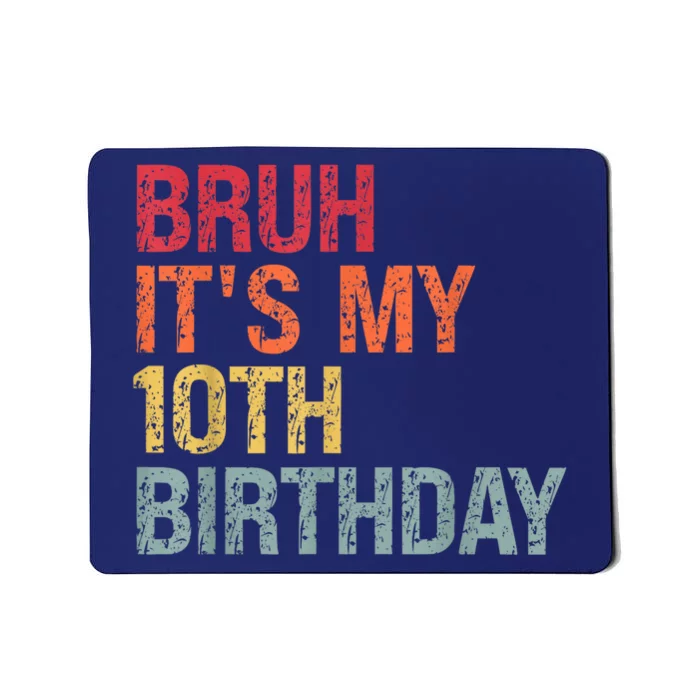 Bruh It's My 10th Birthday Humor 10 Years Old Back to School Mousepad