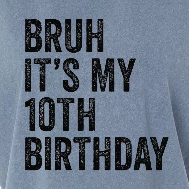 Bruh Its My 10th Birthday 10 Years Old Tenth Birthday Garment-Dyed Women's Muscle Tee