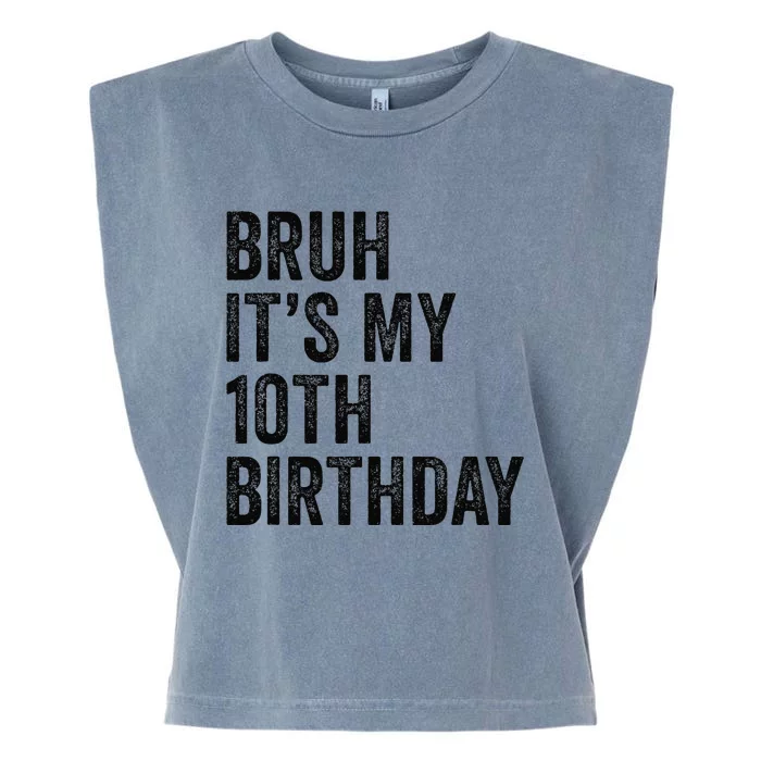 Bruh Its My 10th Birthday 10 Years Old Tenth Birthday Garment-Dyed Women's Muscle Tee