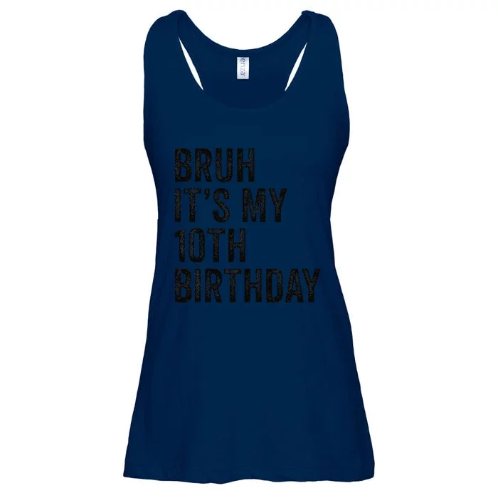 Bruh Its My 10th Birthday 10 Years Old Tenth Birthday Ladies Essential Flowy Tank