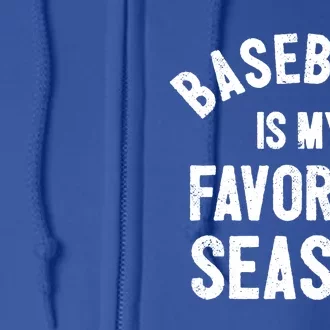 Baseball Is My Favorite Season Meaningful Gift Full Zip Hoodie