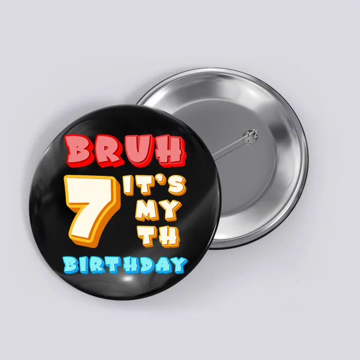 Bruh ItS My 7th Birthday Button