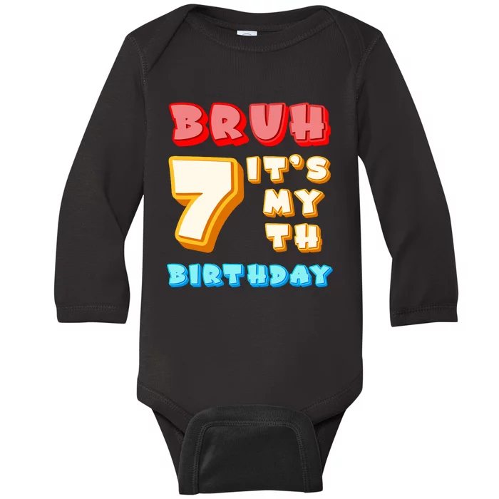 Bruh ItS My 7th Birthday Baby Long Sleeve Bodysuit