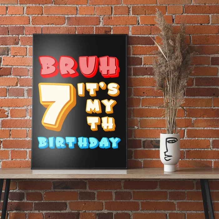 Bruh ItS My 7th Birthday Poster