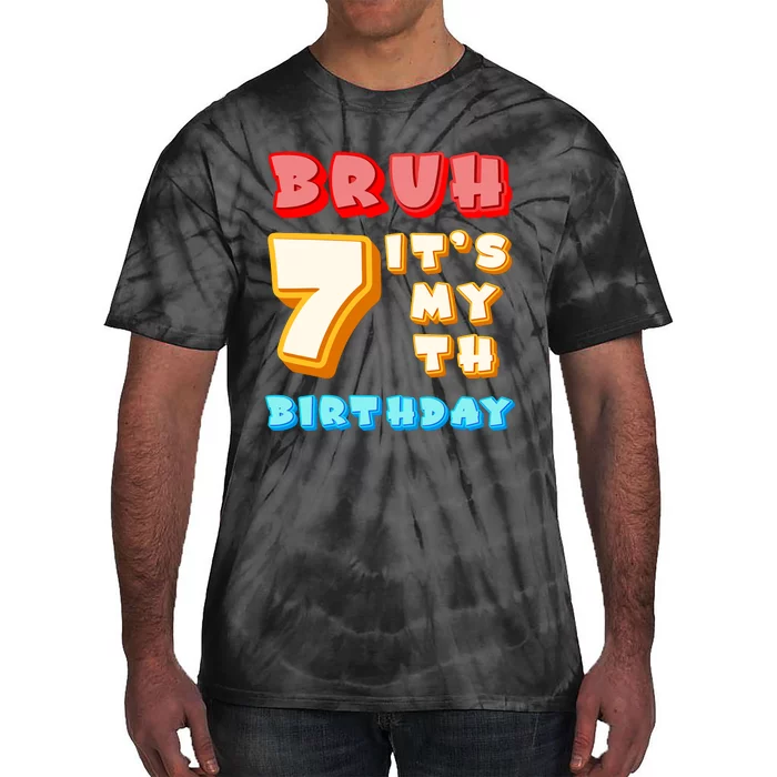 Bruh ItS My 7th Birthday Tie-Dye T-Shirt