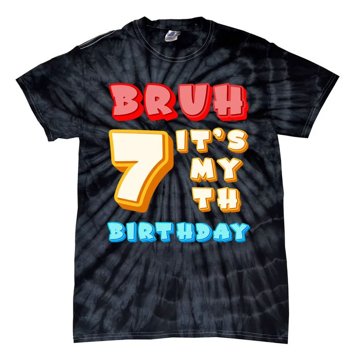 Bruh ItS My 7th Birthday Tie-Dye T-Shirt