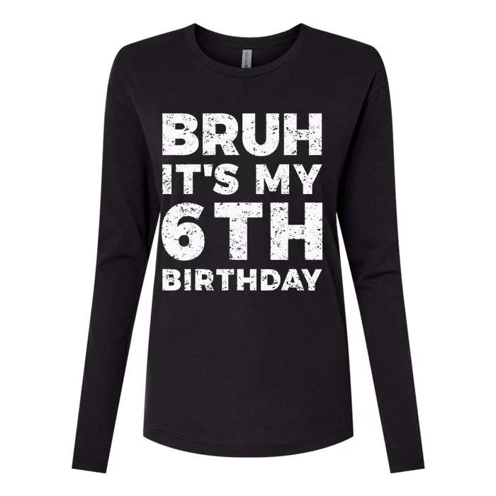 Bruh Its My 6th Birthday 6 Year Old Birthday Womens Cotton Relaxed Long Sleeve T-Shirt