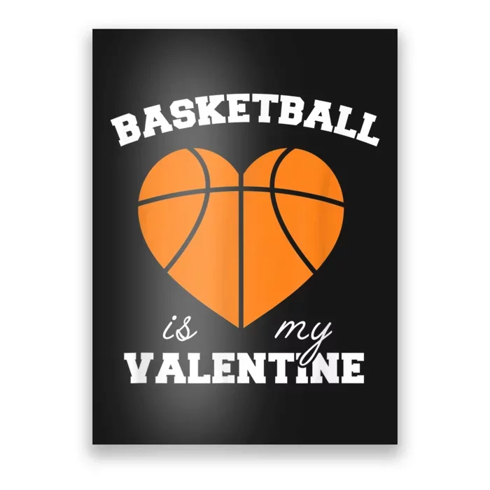 Basketball Is My Valentine Poster