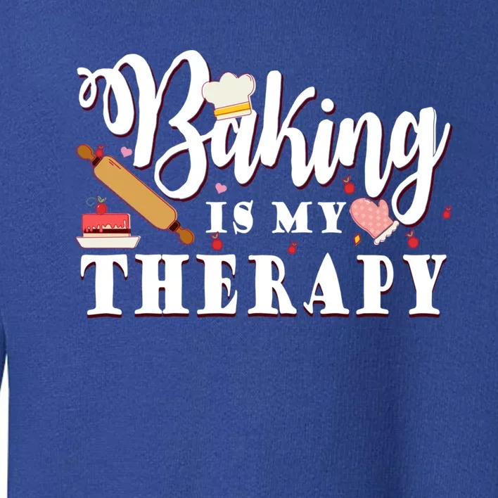 Baking Is My Therapy Funny Cake Bakers Pastry Chef Cupcakes Gift Toddler Sweatshirt