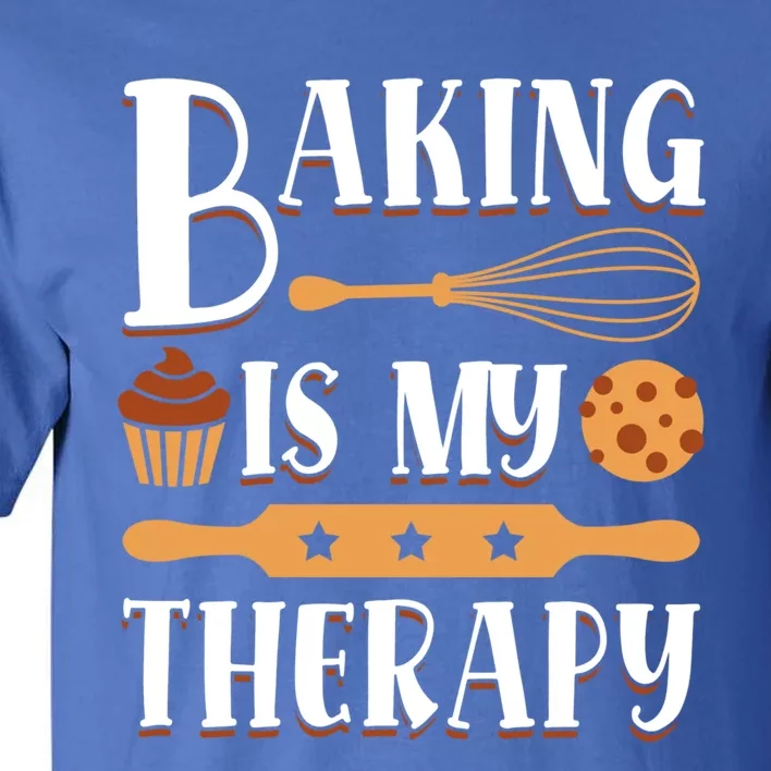 Baking Is My Therapy Baking Lover Quote Funny Baker Cookie Gift Tall T-Shirt