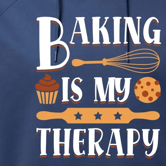 Baking Is My Therapy Baking Lover Quote Funny Baker Cookie Gift Performance Fleece Hoodie