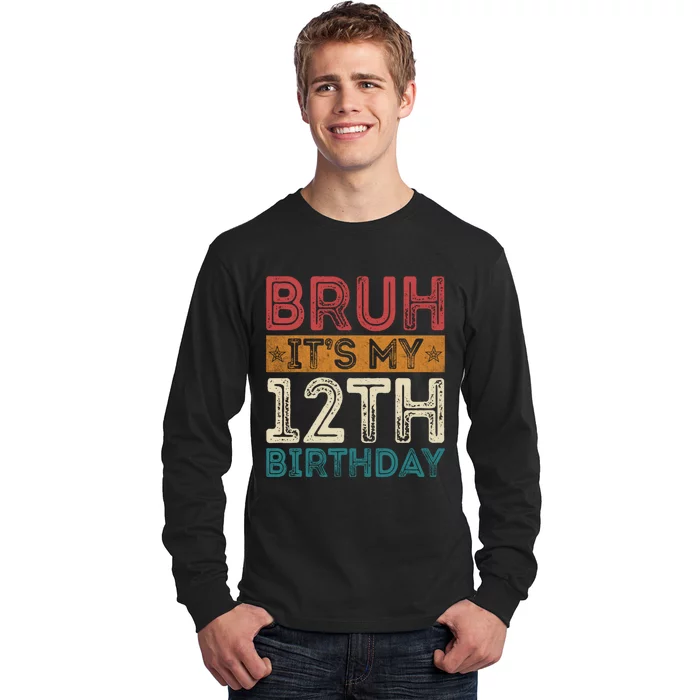 Bruh Its My 12th Birthday 12 Year Old Birthday Long Sleeve Shirt