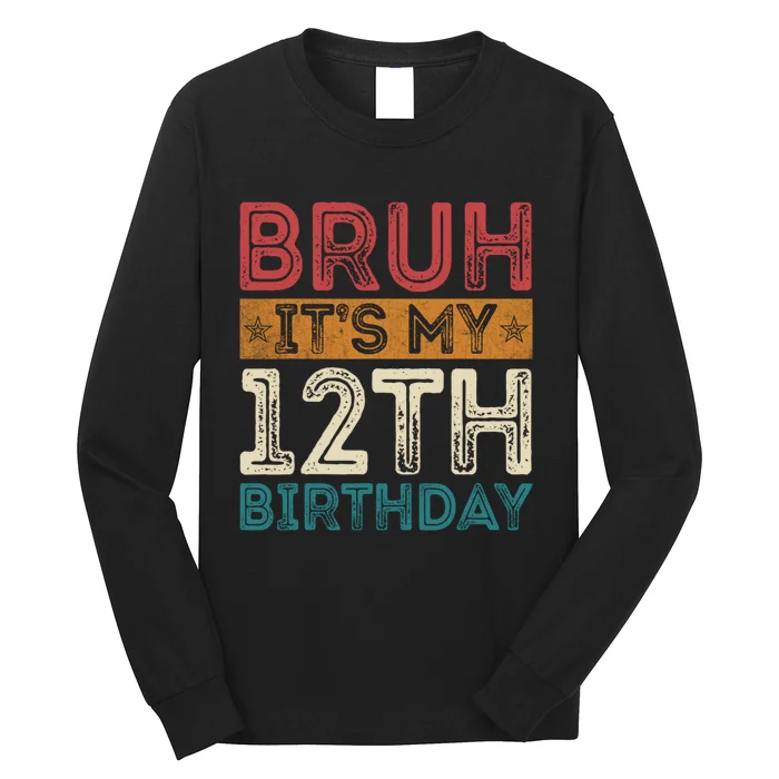 Bruh Its My 12th Birthday 12 Year Old Birthday Long Sleeve Shirt