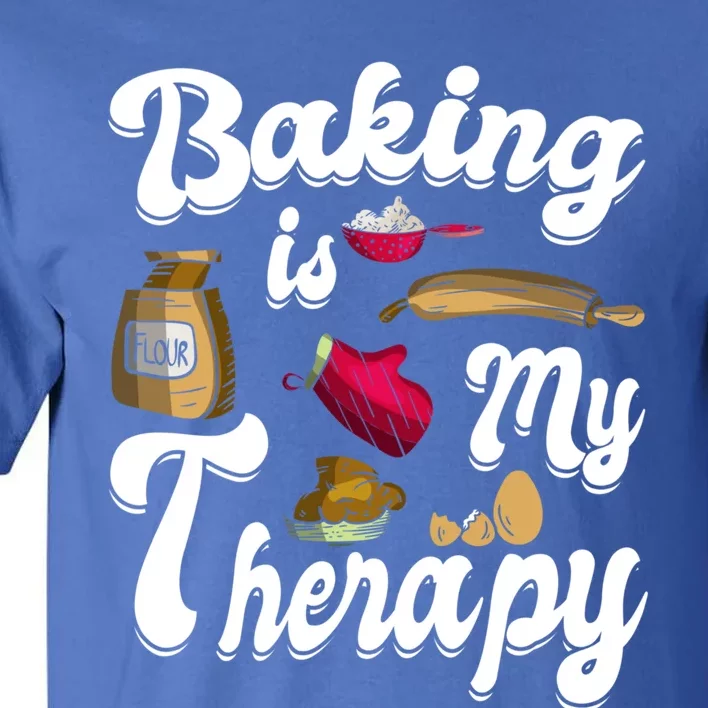 Baking Is My Therapy Baking Lover Quote Funny Baker Cookie Gift Tall T-Shirt