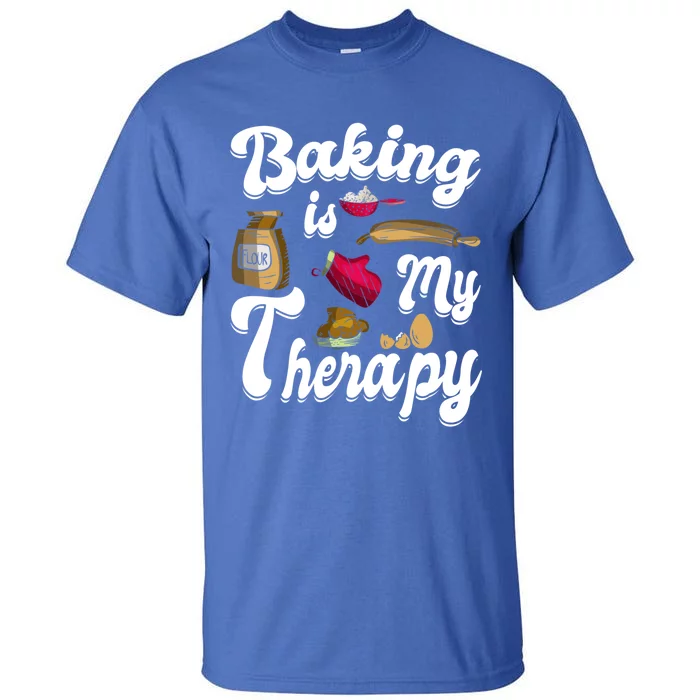 Baking Is My Therapy Baking Lover Quote Funny Baker Cookie Gift Tall T-Shirt