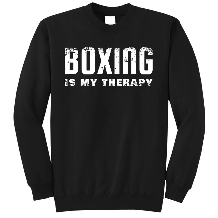 Boxing Is My Therapy Boxer Gift Tall Sweatshirt