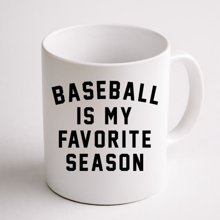 Baseball Is My Favorite Season Baseball Lover Gift Front & Back Coffee Mug