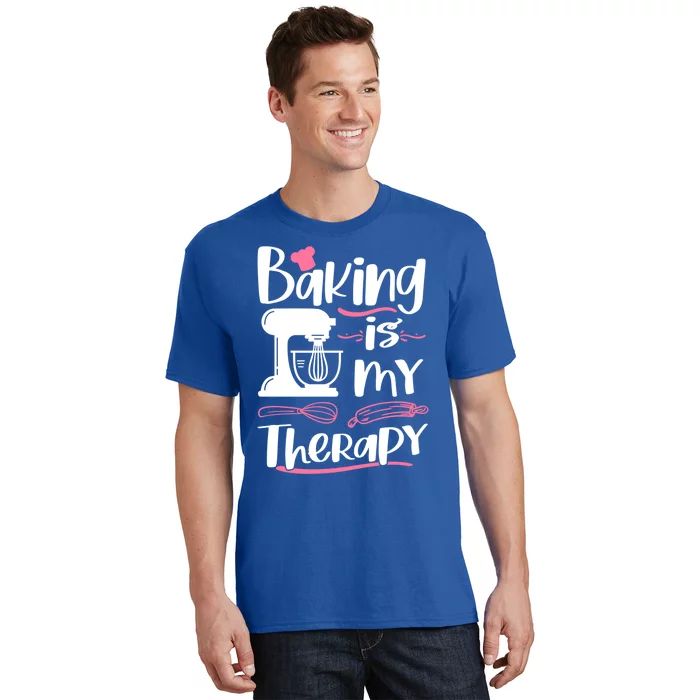 Baking Is My Therapy Baking Lover Quote Funny Baker Cookie Gift T-Shirt