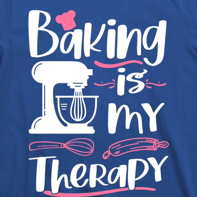 Baking Is My Therapy Baking Lover Quote Funny Baker Cookie Gift T-Shirt