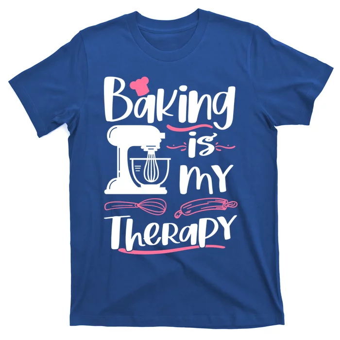 Baking Is My Therapy Baking Lover Quote Funny Baker Cookie Gift T-Shirt